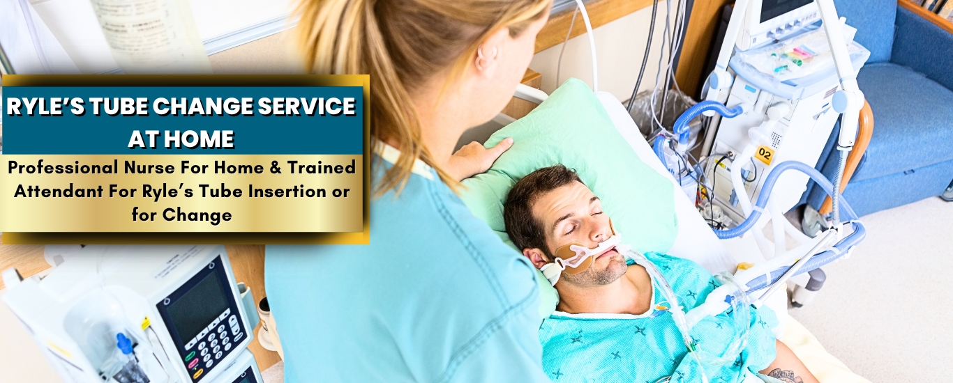 Get a Home Nurse for Ryle's Tube Change | Home Visit Service