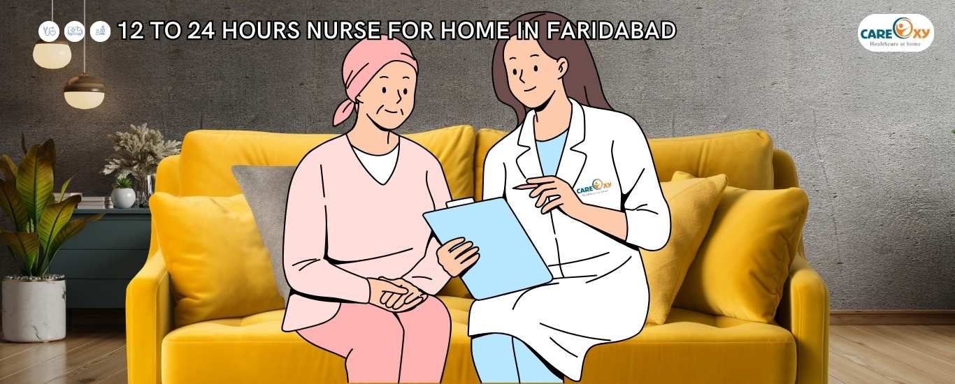 Get a 12 Hours Nurse For Home In Faridabad