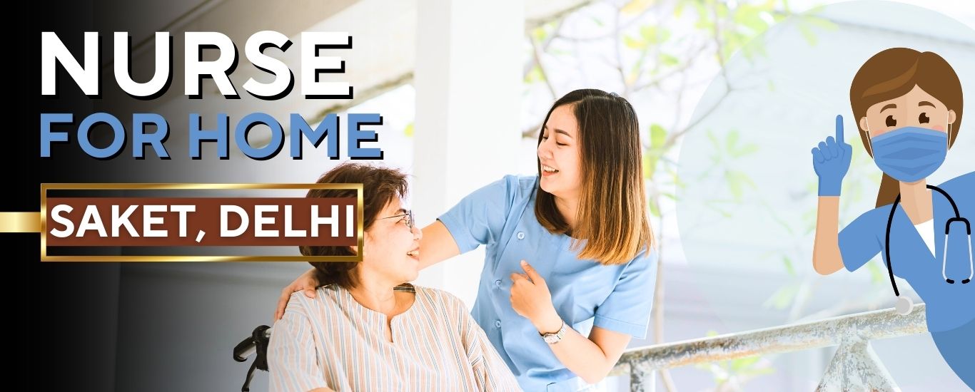 24/7 Home Nursing Services in Saket, Delhi