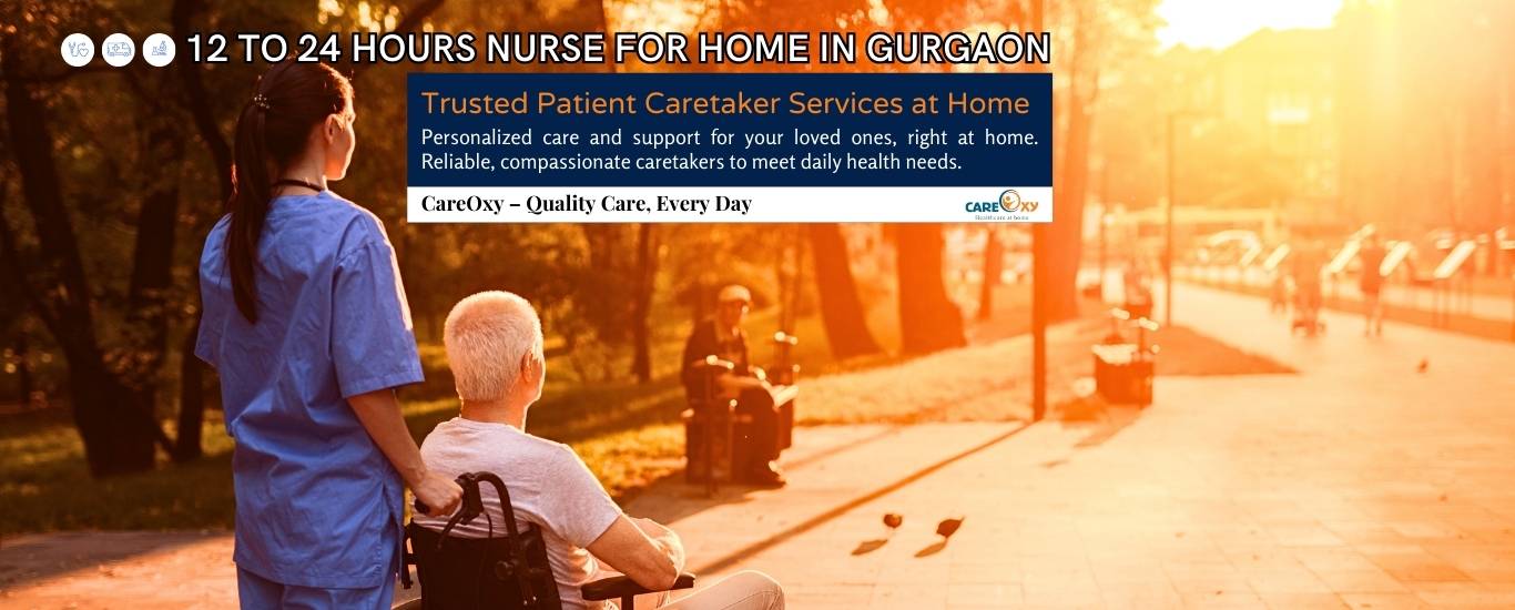 Get a 12 Hours Nurse For Home In Gurgaon