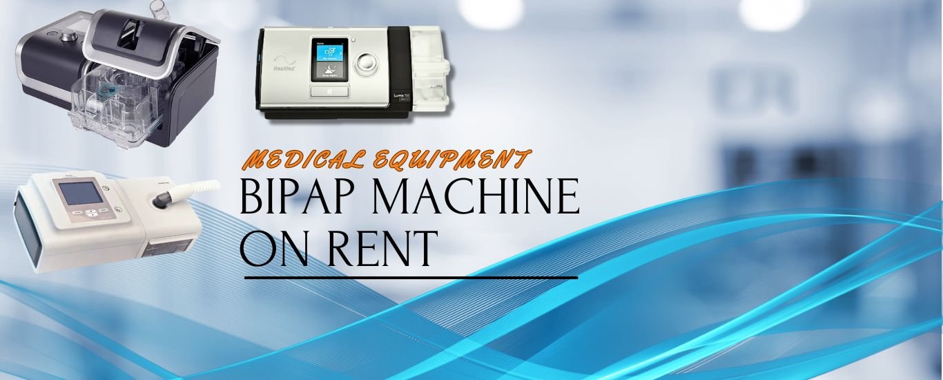 Rent BiPAP Machines for Home Use in Delhi